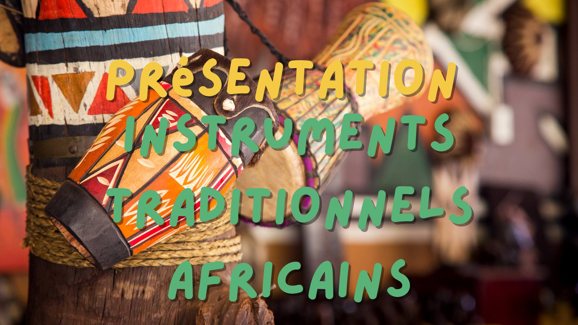 Présentation des instruments traditionnels africains